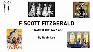 F Scott Fitzgerald - He named the Jazz Age by Dr Robin Lee