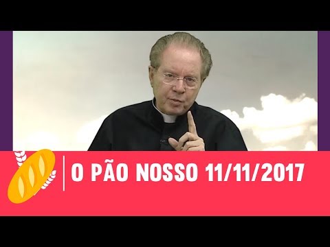 O Pão Nosso - 11/11/2017