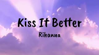 Kiss It Better - Rihanna | Lirik &amp; Terjemah