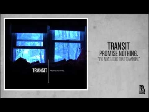 Transit - I've Never Told That to Anyone