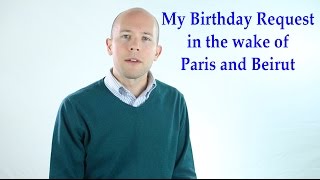 My Birthday Request in the Wake of Paris and Beirut