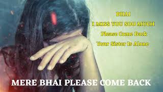 I MISS YOU BHAI SAD STATUS FOR GIRLS and Sister