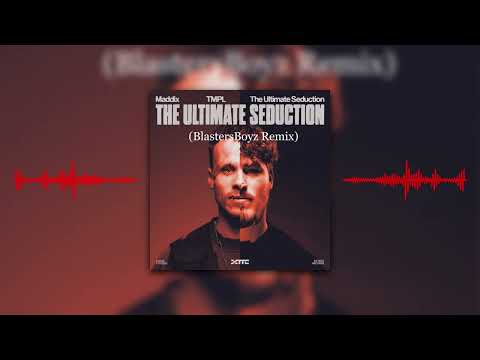 Maddix, TMPL, & The Ultimate Seduction - The Ultimate Seduction (BlastersBoyz Remix)