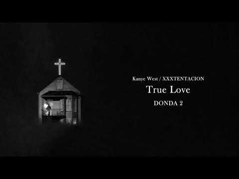 Kanye West & XXXTENTACION - True Love (Lyrics) 