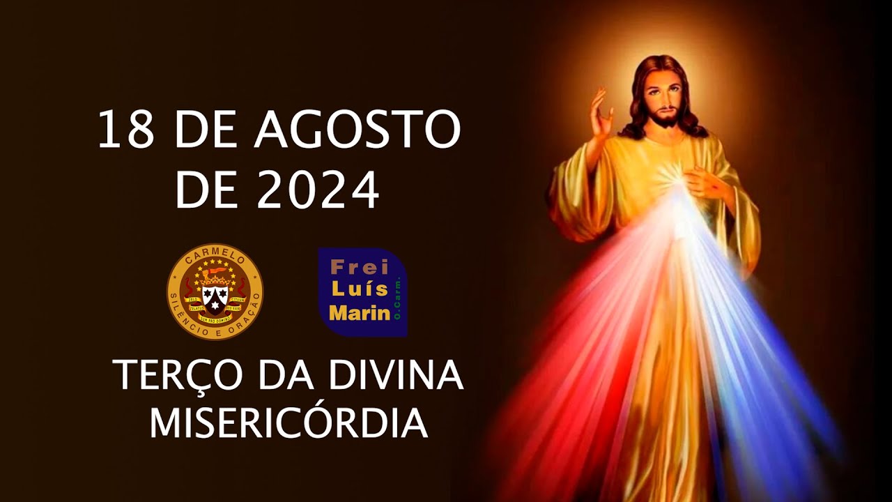 TERÇO DA DIVINA MISERICÓRDIA  - FREI LUÍS MARIN  - 18 DE AGOSTO DE 2024