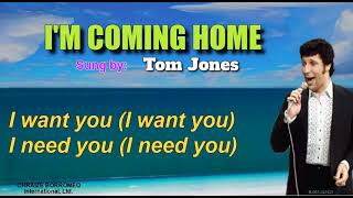 I&#39;M COMING HOME - Tom Jones (with Lyrics)