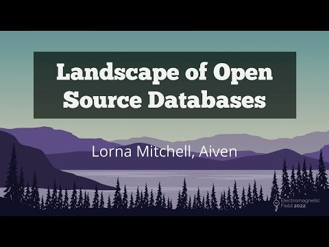 Landscape of Open Source Databases - Lorna Mitchell