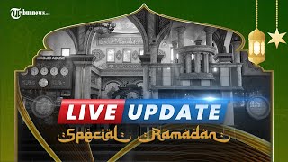 TRIBUN LIVE UPDATE SPESIAL RAMADAN: KAMIS 21 APRIL 2022