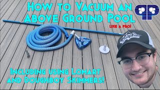 HOW TO VACUUM AN ABOVE GROUND POOL (Including Lomart & Doughboy Skimmer Method)