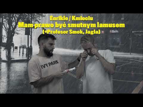 9. Enrikle/Kmieciu - Mam prawo być smutnym lamusem ft. Jagła, Profesor Smok