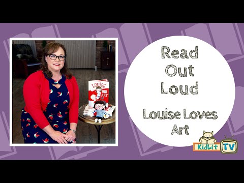Read Out Loud | Kelly Light Reads LOUISE LOVES ART #Storytime #ReadAloud #BedtimeStories