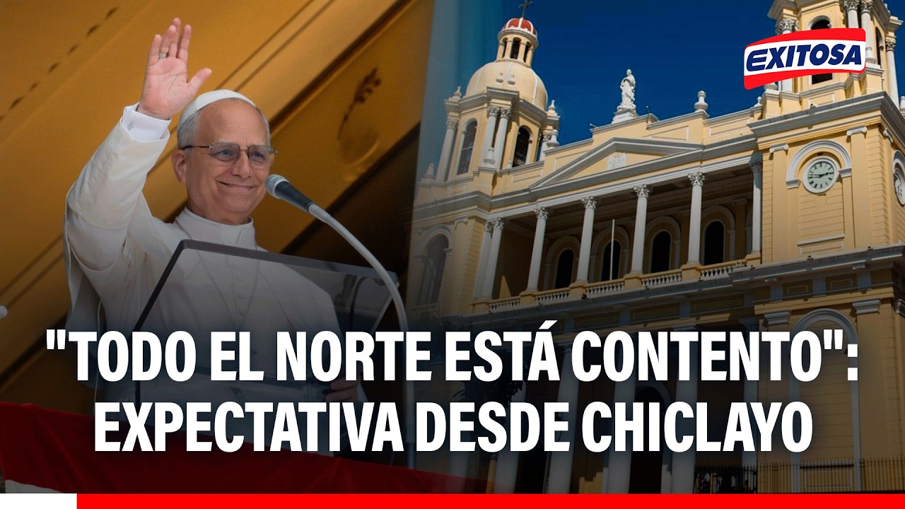 🔴🔵 Expectativa de los chiclayanos por la llegada del papa León XIV a su región