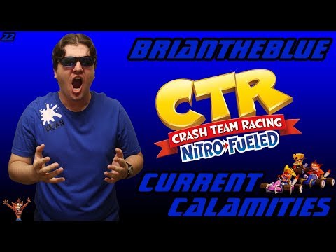CTR: Crash Team Racing Nitro-Fueled (Switch) - BrianTheBlue Current Calamities Episode 22
