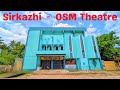 OSM Theatre Sirkazhi Cinema Theatre Review In Tamil Since 1982