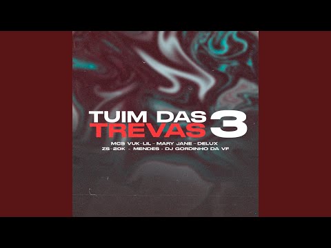 Tuim das Trevas 3 (feat. Mc Delux, MC ZS, MC 20K, Mc Mendes & DJ GORDINHO DA VF)
