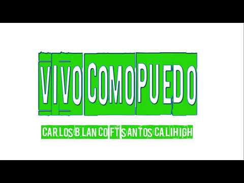 Vivo como puedo Carlos Blanco ft Santos Cali High