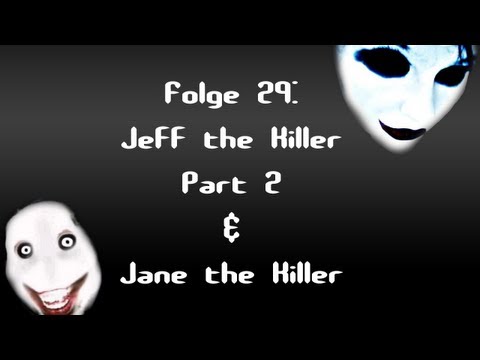 Let's Creep: Folge 29 - Jeff the Killer Part 2 & Jane the Killer [Ü] [German]