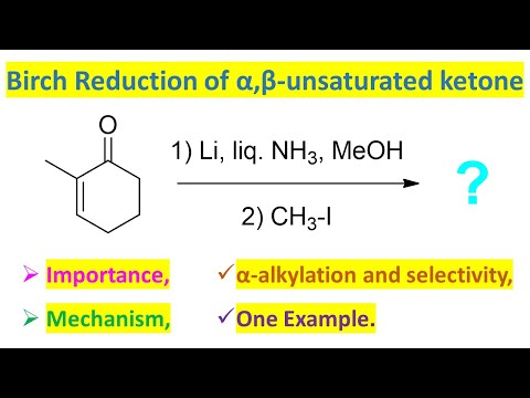 Birch reduction on α,β-Unsaturated carbonyls (ketones): Basic idea, reaction mechanism & selectivity