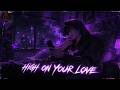 High On Your Love Dark Trap Soul Playlist For Toxic Romance Desire Heartbreak