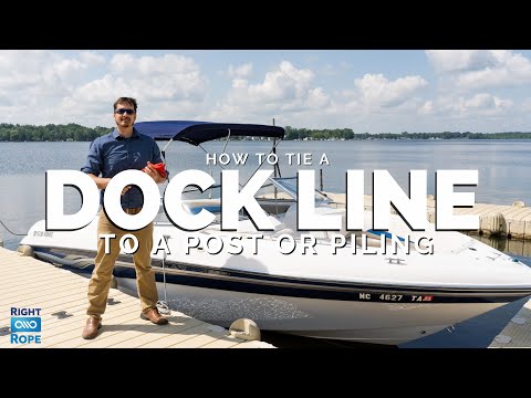 How to Tie a Dock Line to a Post or Piling