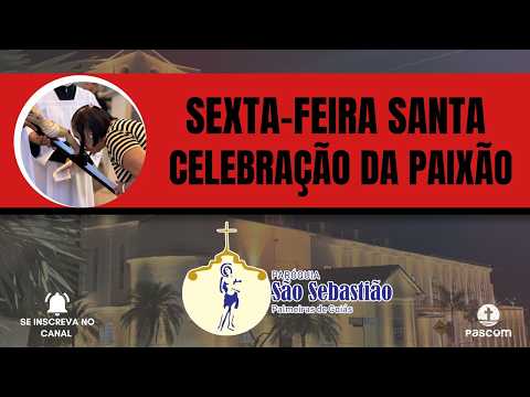 SEXTA-FEIRA SANTA ( CELEBRAÇÃO DA PAIXÃO )