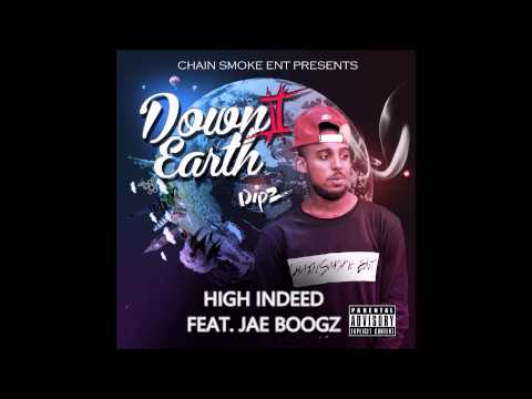 Dipz - High Indeed Ft. Jae Boogz