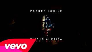 Parker Ighile - This Is America Feat. G-Eazy [Produced By The Grym Beater]
