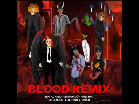 L.B x Royal Arm x Abstracto x Zhair x Spectro x Dirty x JD Tendou - Blood Remix (Concept Video)