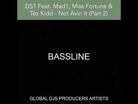 DS1 Feat. Mad1, Miss Fortune & Tez Kidd - Not Avin It (Part 2)