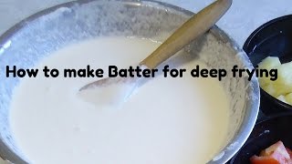 How to make an excellent Batter for Deep Frying