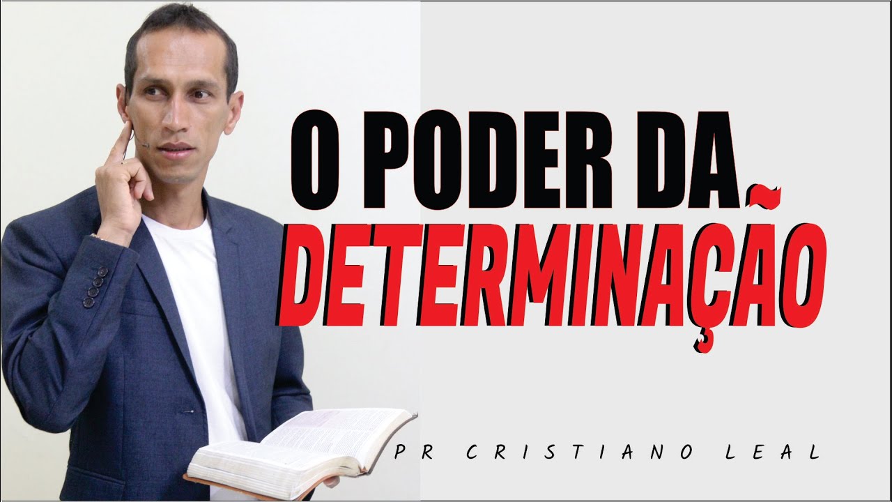 PREGAÇÃO - O PODER DA DETERMINAÇÃO