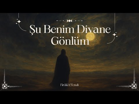Şu Benim Divane Gönlüm | Firâkî Efendi