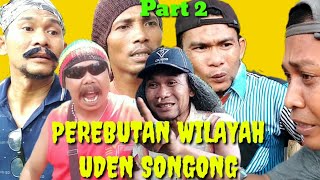 Download lagu Part 2 : PEREBUTAN WILAYAH UDEN SONGONG #Komedi #Ngakak #Atok_Labu : mp3