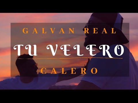 Galvan Real Feat. Calero - Tu Velero (letra)🎵