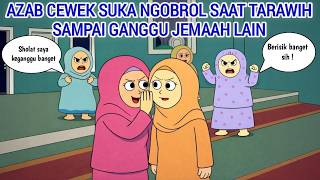 Download lagu AZAB CEWEK SUKA NGOBROL SAAT TARAWIH SAMPAI GANGGU JEMAAH LAIN | ANIMASI AZAB mp3