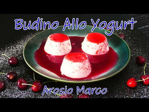 Budino Allo Yogurt Senza Cottura Con Salsa Alle Ciliegie