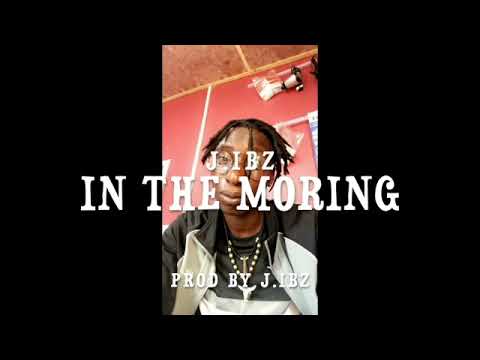 j ibz - in the morning  (PROD.BY trezzor)