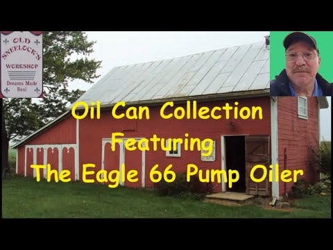 Oil Can Collection   Featuring The Eagle 66 Pump Oiler