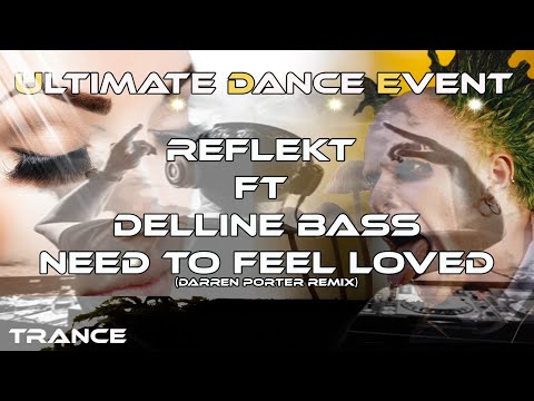 Trance ♫ Reflekt ft Delline Bass - Need To Feel Loved (Darren Porter Remix)