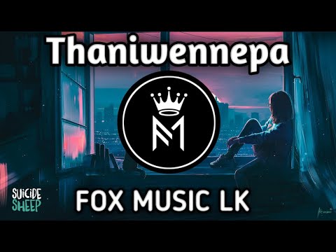 Thaniwennaepa-(තනිවෙන්එපා මෙසේ සදාකල් ඔයා)_- Sandun Perera_song by @FOXMUSICLK