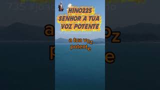 Hino 225 Terc verso | Senhor a tua Voz potente | # #joaootaviorufino #louvor