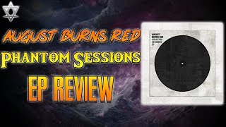 August Burns Red Phantom Sessions - EP Review!