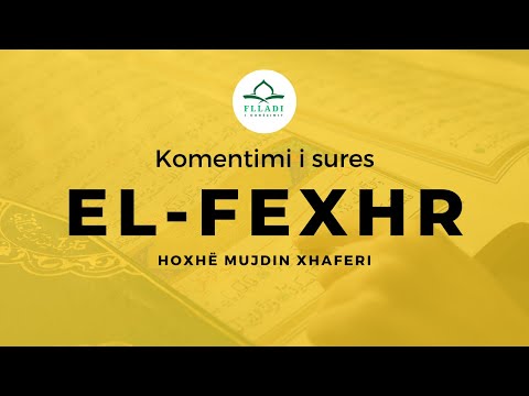 Komentimi i Sures El-Fexhr - Hoxhë Mujdin Xhaferi