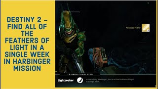 DESTINY 2 - FIND ALL OF THE FEATHERS OF LIGHT IN A SINGLE WEEK IN HARBINGER MISSION
