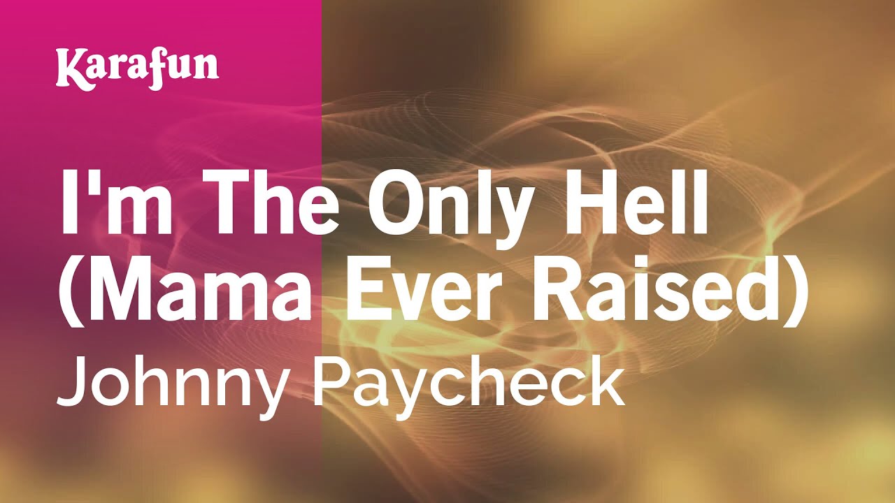 I'm The Only Hell (Mama Ever Raised) - Johnny Paycheck | Karaoke Version | KaraFun