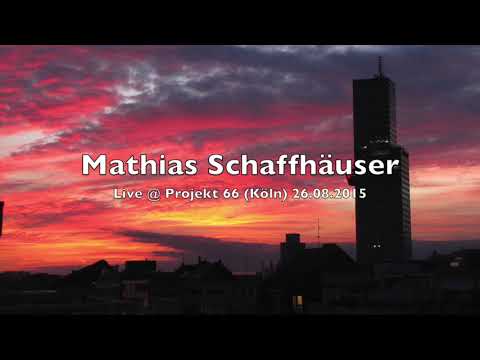 Mathias Schaffhäuser - Live at Projekt 66, Köln_26.08.2015