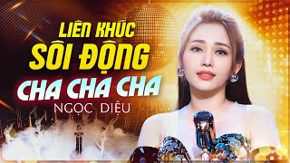 Liên Khúc Hải Ngoại Ngọc Diệu Sôi Động - Liên Khúc Cha Cha Cha NGHE SƯỚNG TAI
