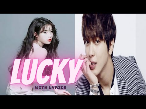 IU_(아이유) & Jung Yong hwa / Lucky with Lyrics. #IU #jungyonghwa #duet #lucky