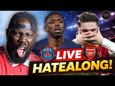 PSG Vs Arsenal | HATE ALONG | Champions League FINAL | GENERATIONAL HATE INCOMING!!!