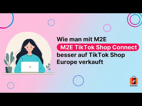 3 Möglichkeiten, auf TikTok Shop Europe mit Magento & M2E Connect besser zu verkaufen